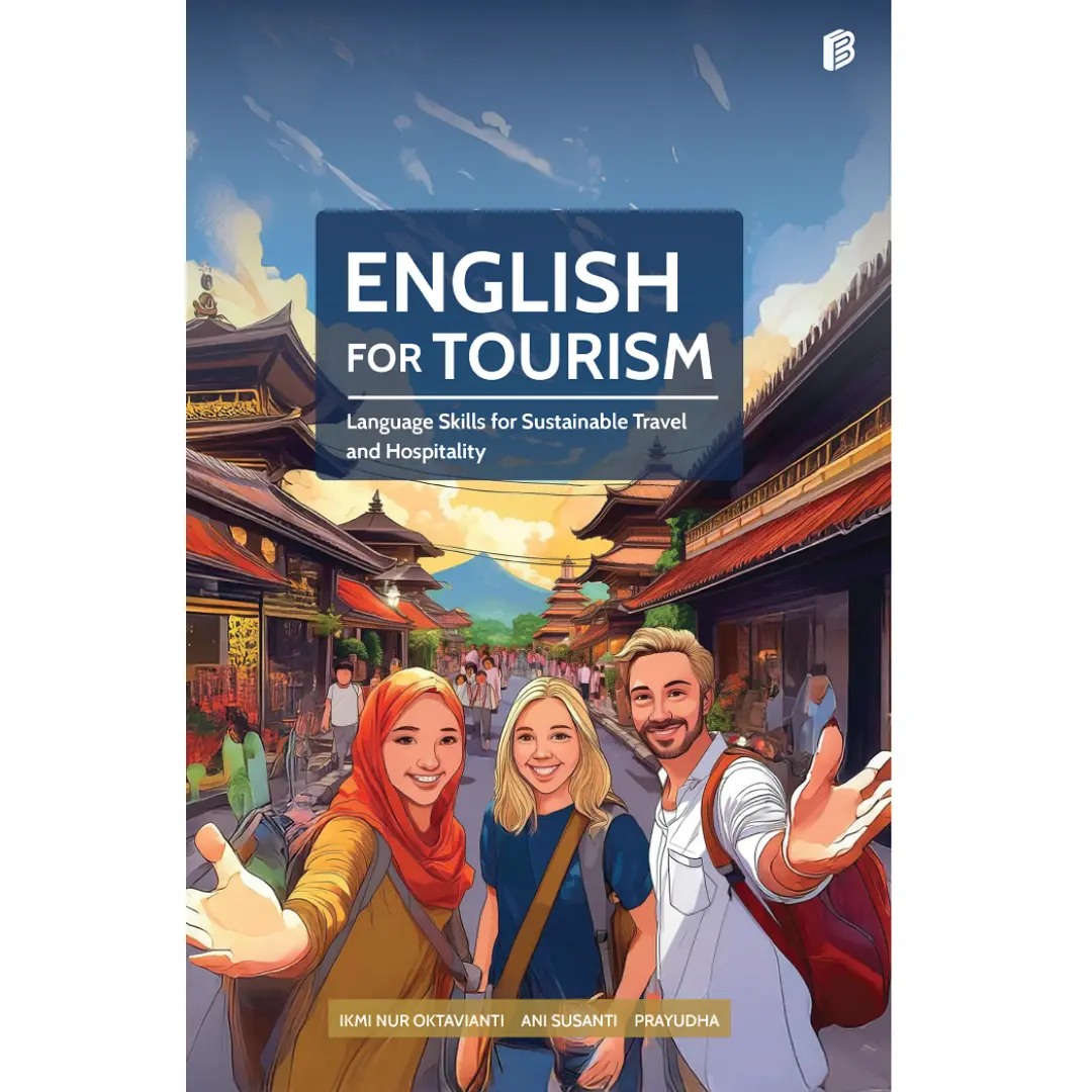 English for Tourism: Language Skills for Sustainable Travel and Hospitality - Ikmi Nur Oktavianti, Ani Susanti, Prayudha