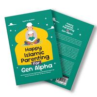Gambar Buku Parenting - Happy Islamic Parenting for Gen Alpha Membentuk Generasi Digital yang Berakhlakul Karimah Sesuai Tuntunan Al-Qur’an dan As-Sunnah agama islam dari Araska Publisher Kab. Bantul 3 Tokopedia