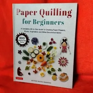 Buku Paper Quilling for Beginners  A Complete All-in-One Guide to Creating Paper Flowers, Plants, Vegetables and Other Decorative Items!  800 Step-by-Step Photos!  TUTTLE  MOTOKO MAGGIE NAKATANI