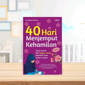Buku 40 Hari Menjemput Kehamilan " Tuntunan & Kisah Nyata " Oleh M Syukron Maksum