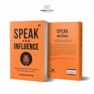 Buku Speak and Influence Rahasia Menguasai Public Speaking dan Memengaruhi Audiens - Astrid Savitri