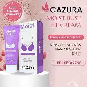 Cazura Moist Bust Fit Cream - Krim Perawatan wanita Pengencang Kulit dengan Kigelia Extract original best seller