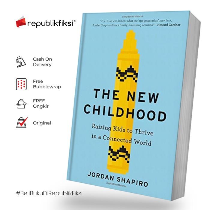 Gambar Buku Bahasa Inggris The New Childhood: Raising Kids to Thrive in a Connected Wo dari Republikfiksi Kota Administrasi Jakarta Selatan Tokopedia