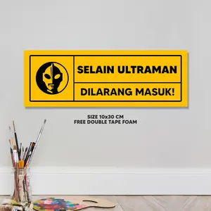 Hiasan Dinding Warning Selain Ultraman Dilarang Masuk - HW Decorin