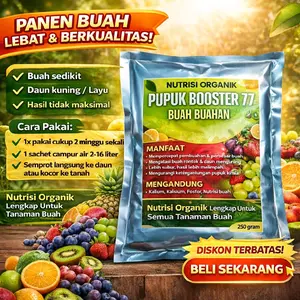 Nutrisi Organik Booster 77 Pupuk Buah untuk Semua Jenis Tanaman Buah Meningkatkan Kuantitas dan Kualitas Hasil Panen dengan Kandungan Nitrogen Fosfor dan Kalsium dan nutrisi buah.kemasan 250 gram