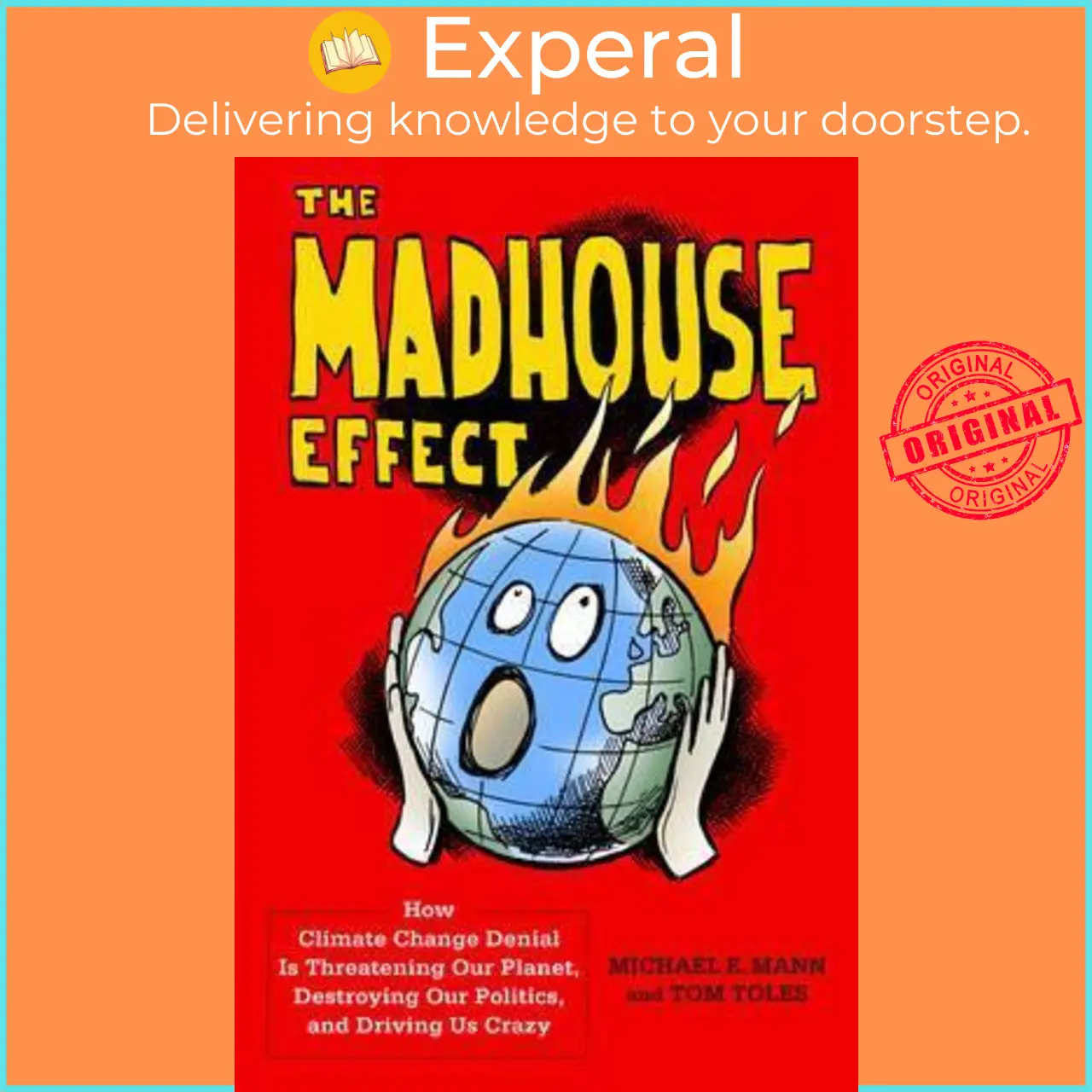 The Madhouse Effect : How Climate Change Denial Is Threatening Our Planet, Destroying Our Politics, and Driving Us Crazy by Michael Mann (US edition, hardcover) - 9780231177863