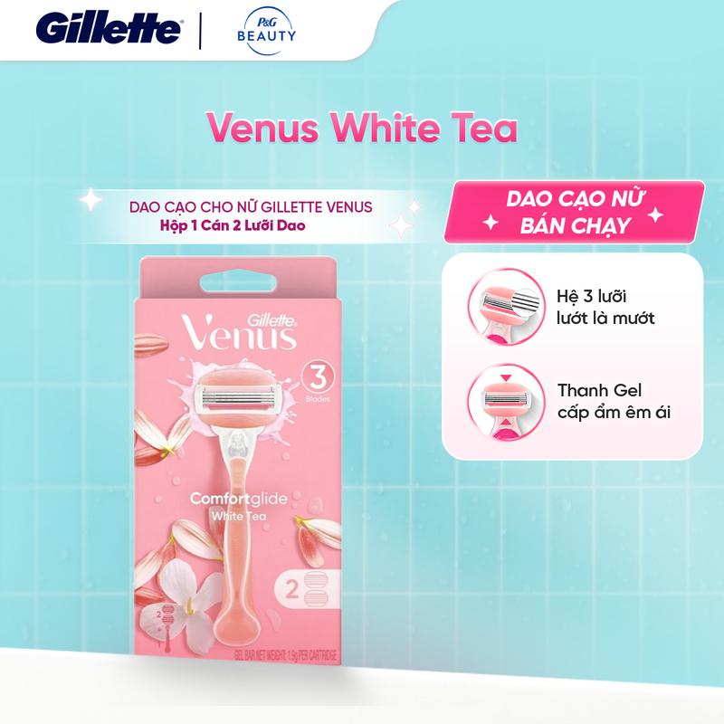 Dao Cạo Nữ Lưỡi Dao Cạo GILLETTE Venus Comfortglide White Tea