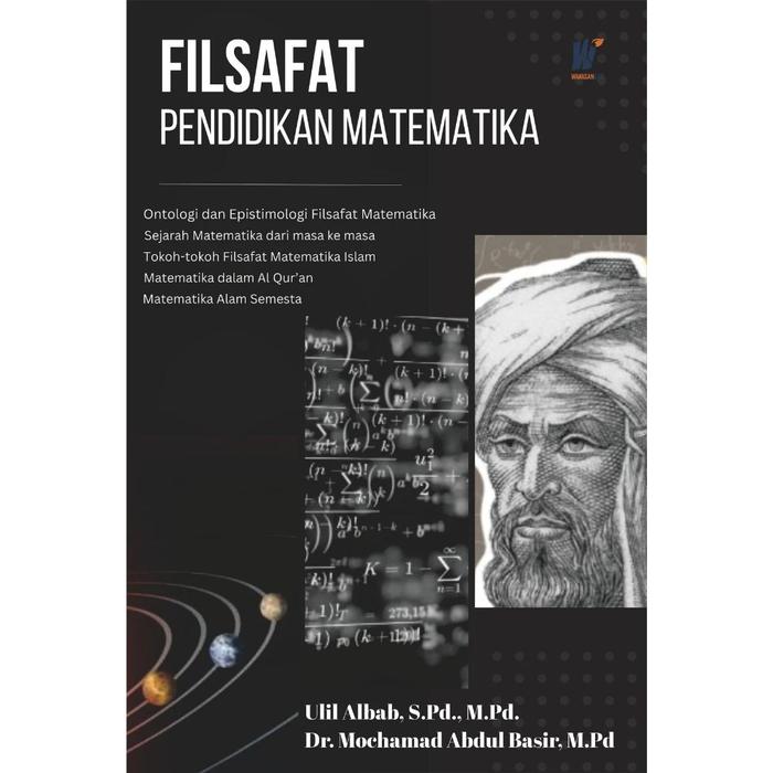 Gambar FILSAFAT PENDIDIKAN MATEMATIKA: Tokoh-Tokoh Islam dalam Matematika, Matematika Alam Semesta Penulis: Ulil Albab, S.Pd., M.Pd. & Dr. Mochamad Abdul Basir, M.Pd. dari tokowawasanilmubms Kota Yogyakarta Tokopedia