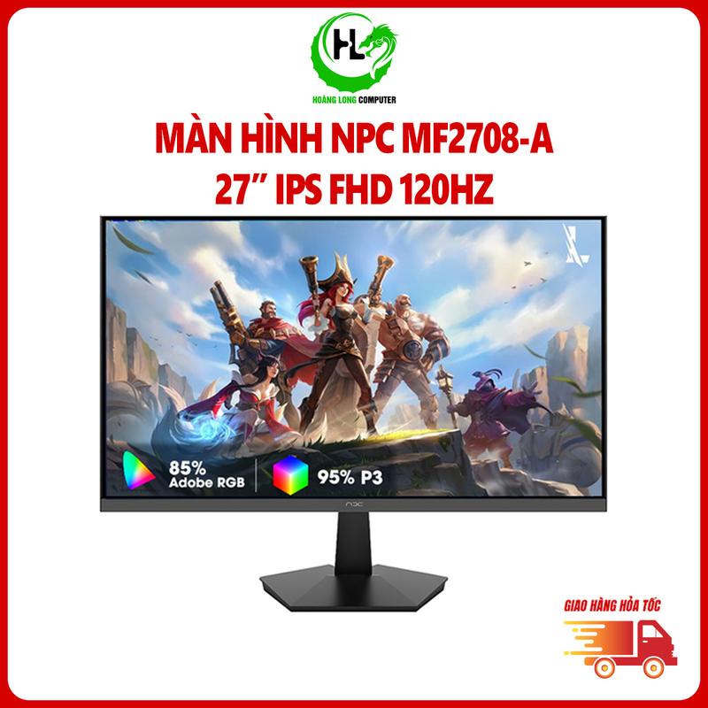  Màn Hình NPC MF2708-A 27 Inch 120Hz IPS Full HD Gaming Văn Phòng Bảo Hành 36 Tháng 