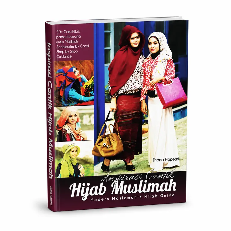 Buku Inspirasi Cantik Hijab Muslimah: Panduan Gaya Hijab Modern untuk Muslimah Elegan | 50+ Inspirasi Hijab, Tips Memadukan Busana Muslim, Aksesori, dan Gaya Fashion Muslimah untuk Berbagai Kesempatan.