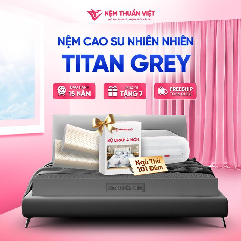 [Mua 1 Tặng 7]  Nệm cao su Thuần Việt Titan - Êm ái, thoáng khí - Bảo hành 15 năm