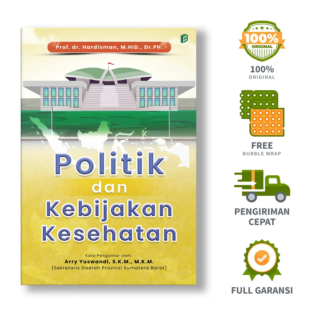 Politik dan Kebijakan Kesehatan - Prof. dr. Hardisman, M.HID., Dr.PH.