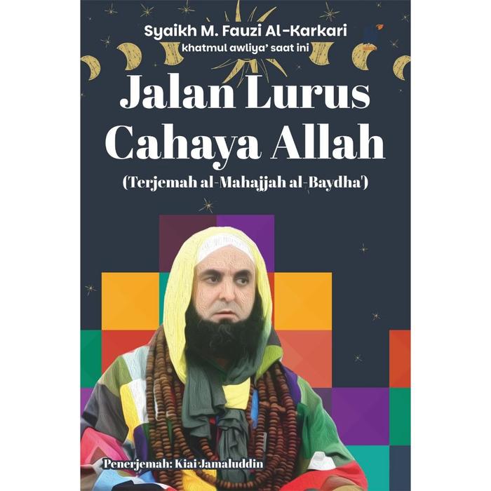 Gambar Jalan Lurus Cahaya Allah (Terjemah al-Mahajjah al-Baydha’) Penulis: Syaikh M. Fauzi Al-Karkari Penerjemah: Jamaluddin dari tokowawasanilmubms Kota Yogyakarta Tokopedia