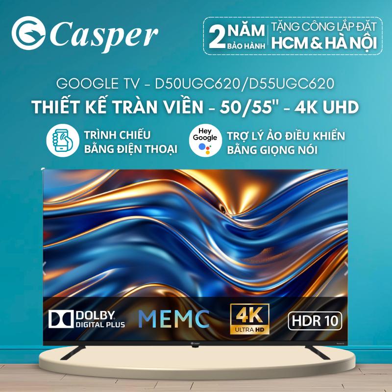 Smart Tivi Casper Ultra HD 4K 50inch / 55 inch - D50UGC620 / D55UGC620
