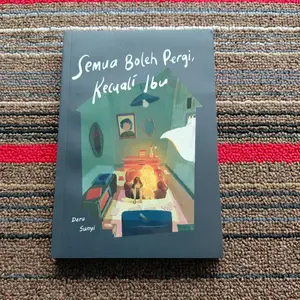 NOVEL SEMUA BOLEH PERGI KECUALI IBU