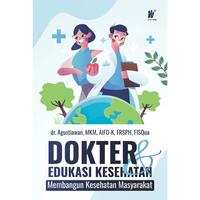 Gambar Dokter dan Edukasi Kesehatan: Membangun Kesehatan Masyarakat Penulis: dr. Agustiawan, MKM., AIFO-K., FRSPH. dari tokowawasanilmubms Kota Yogyakarta 1 Tokopedia