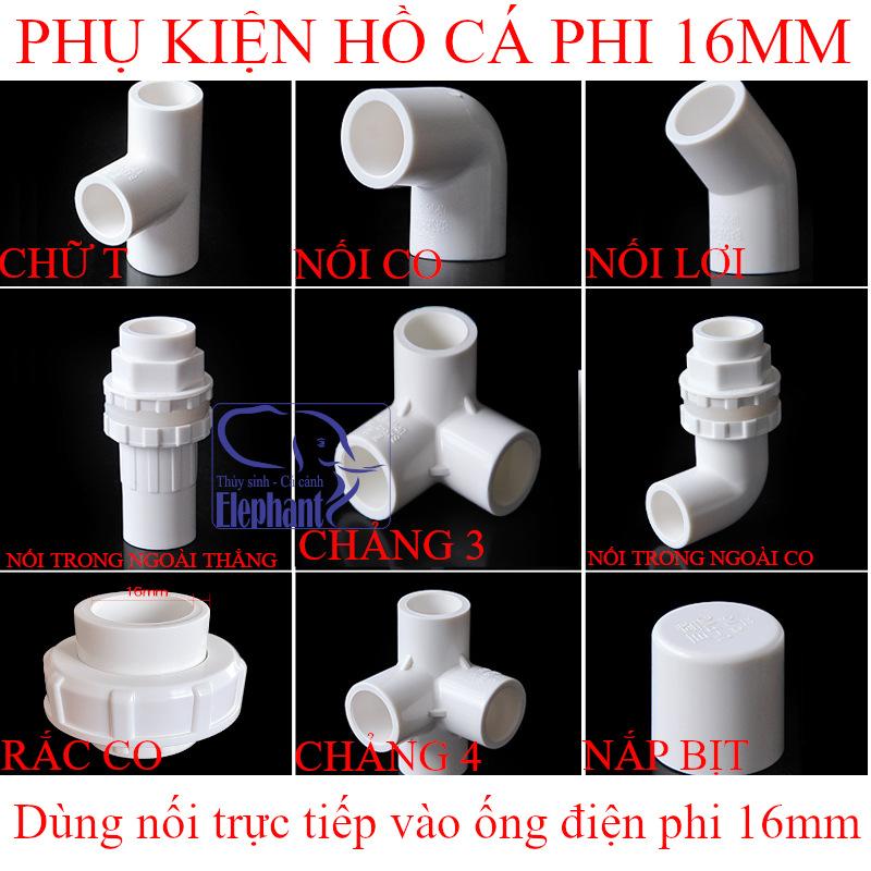Phi 16mm - Phụ kiện thi công hệ thống lọc hồ cá sử dụng ống phi 16mm