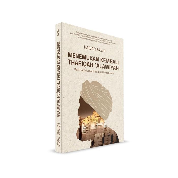 Gambar Buku Agama islam Mizan Menemukan Kembali Thariqah ‘Alawiyah: Dari Hadhramaut sampai Indonesia - Haidar Bagir dari Mizanstore Jakarta Kota Depok Tokopedia