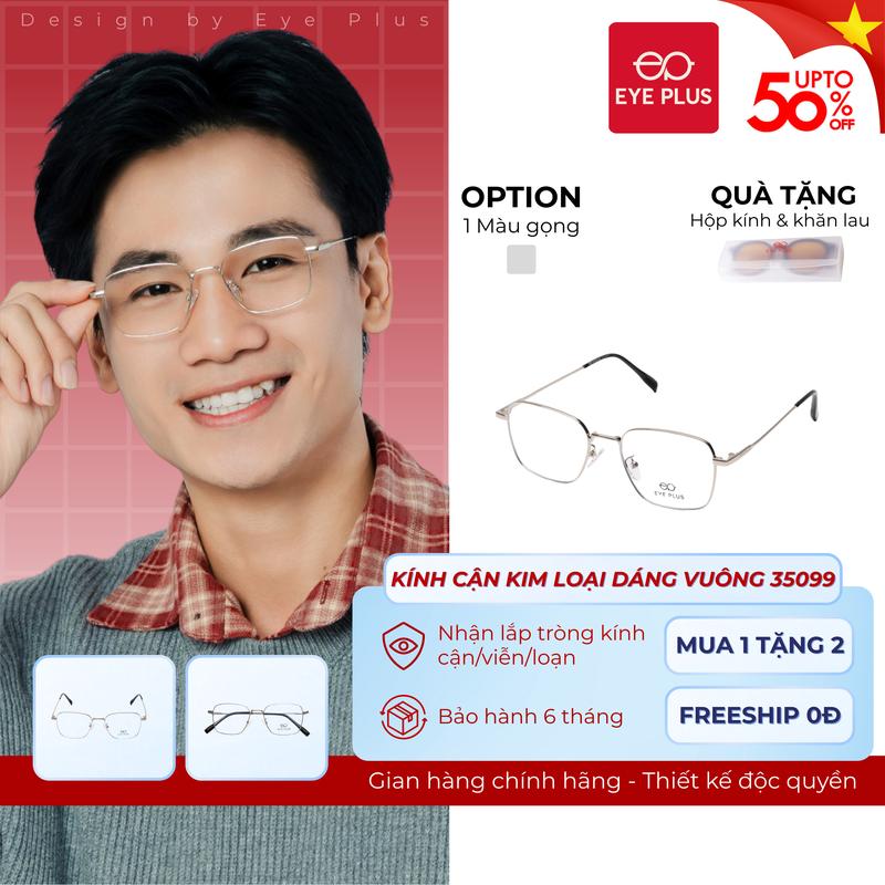 Kính Cận Dáng Vuông Nam Nữ Eye Plus 35099 Gọng Kính Kim Loại Chuôi Bọc Nhựa TR90 Kính Mắt Kiểu Dáng Thời Trang Unisex Hiện Đại