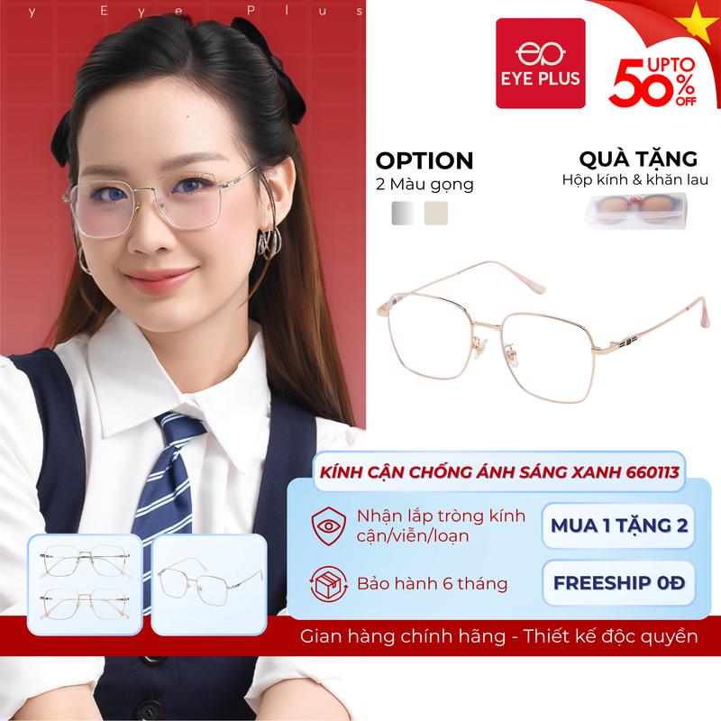 Kính Cận Chống Ánh Sáng Xanh Dáng Đa Giác Nam Nữ Eye Plus 660113 Gọng Kính Kim Loại Chuôi Bọc Nhựa TR90, Kính Mắt Kiểu Dáng Thời Trang Unisex Hiện Đại