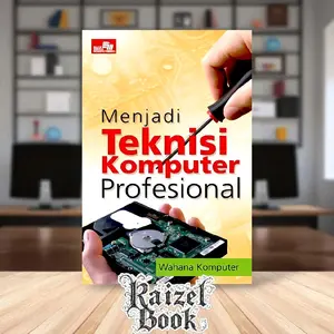 Buku Menjadi Teknisi Komputer Profesional