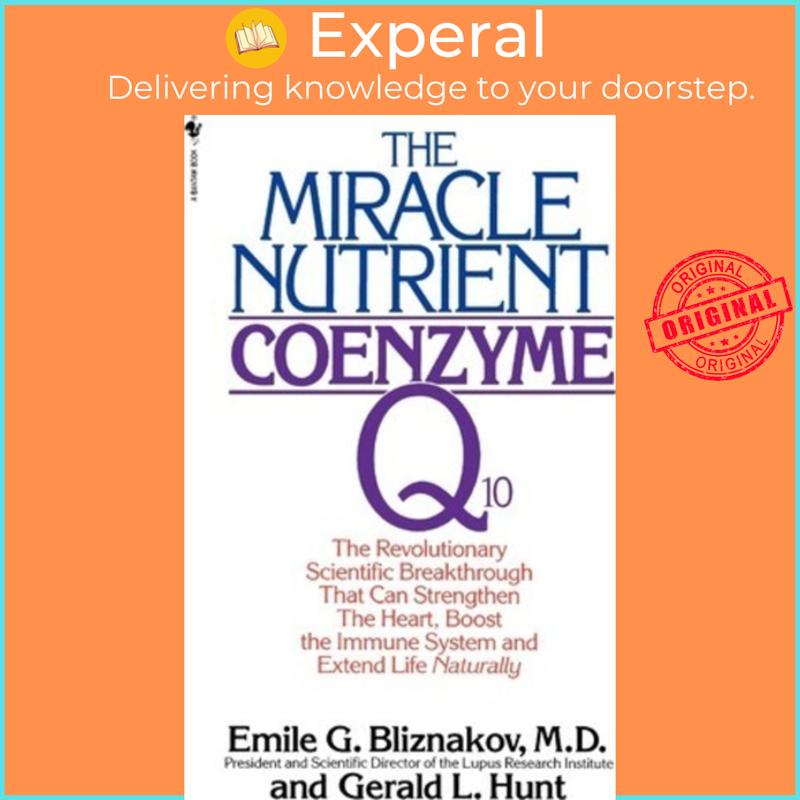The Miracle Nutrient: Coenzyme Q10 : The Revolutionary Scientific Breakthrough That Can Strengthen the Heart, Boost the Immune System, and Extend Life Naturally by Emile Bliznakov (paperback) - 9780553763133 0