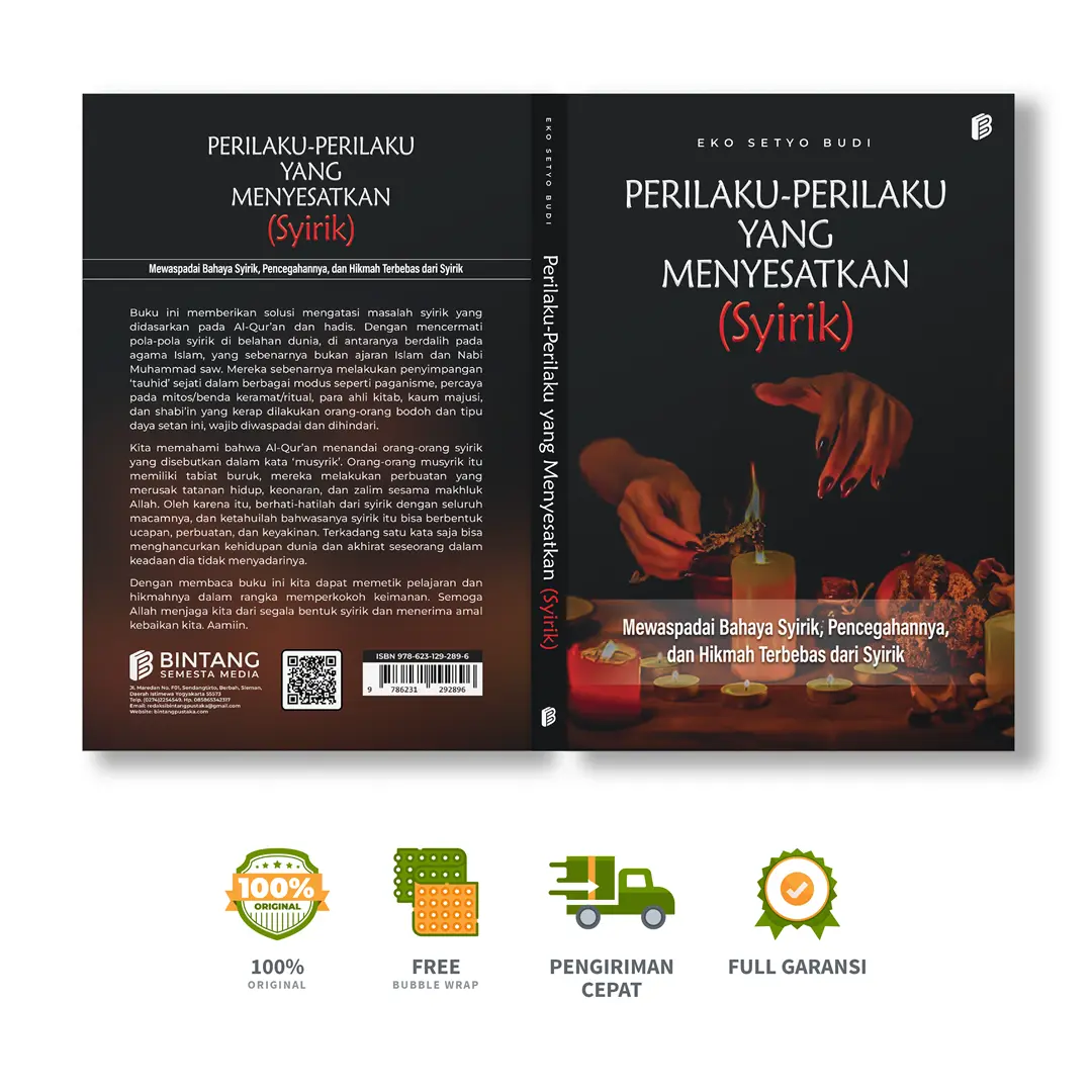 Perilaku-Perilaku yang Menyesatkan (Syirik): Mewaspadai Bahaya Syirik, Pencegahannya, dan Hikmah Terbebas dari Syirik - Eko Setyo Budi