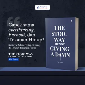 Buku Motivasi The Stoic Way of Not Giving a D*mn - Cara Mengatasi Overthinking, Burnout & Tekanan Hidup by Vee Ferra - Jendela Penerbit