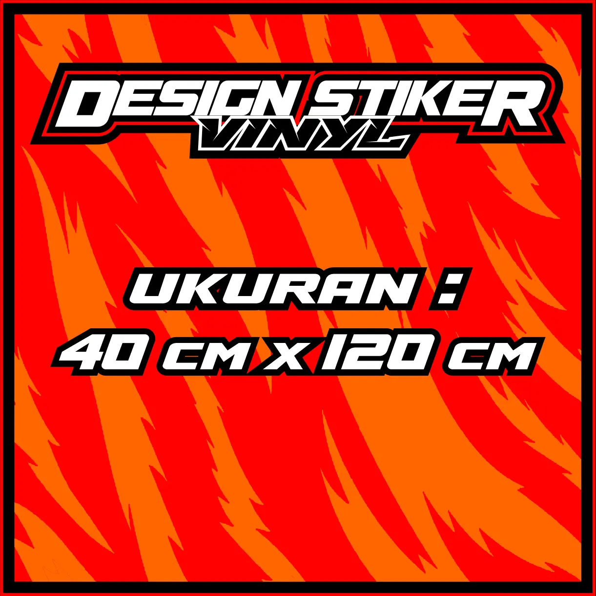 DESIGN STIKER 1 LEMBAR 40 CM X 120 CM + FILE MENTAH