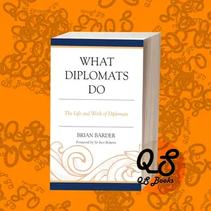 What Diplomats Do: The Life and Work of Diplomats
