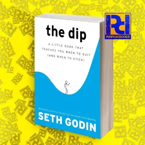 the Dip: A little book That Teaches you when to Quit