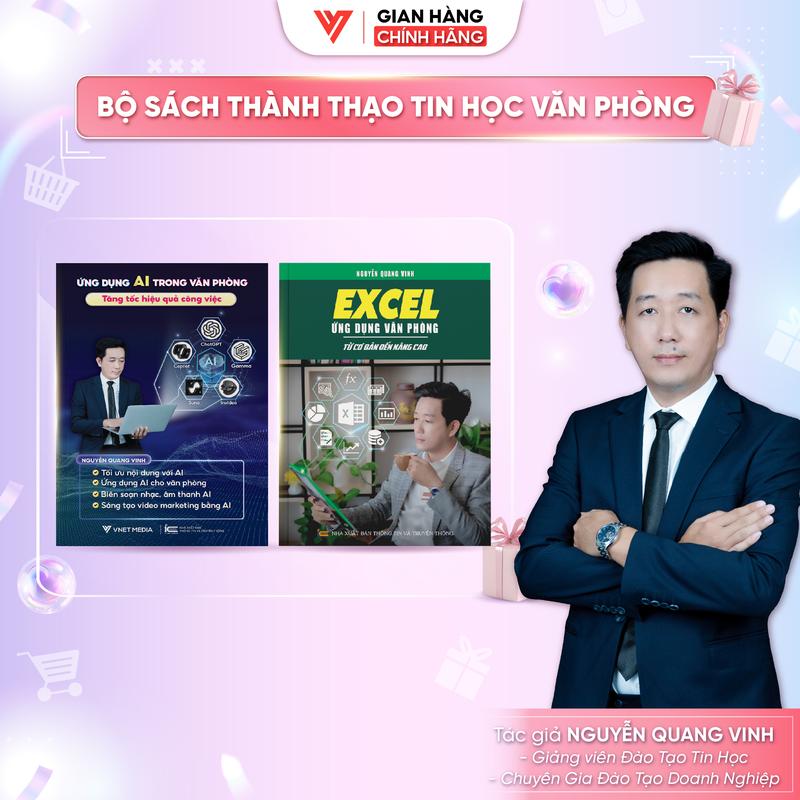 Combo 2 Sách Excel và Ứng Dụng AI - Ứng Dụng Văn Phòng Từ Cơ Bản Đến Nâng Cao - Nguyễn Quang Vinh