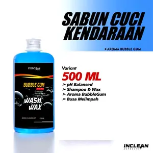 Terlaris No. 1 | SHAMPOO & WAX BUBBLE GUM 500 ML by INCLEAN Auto Care | SABUN CUCI KENDARAAN MOTOR MOBIL