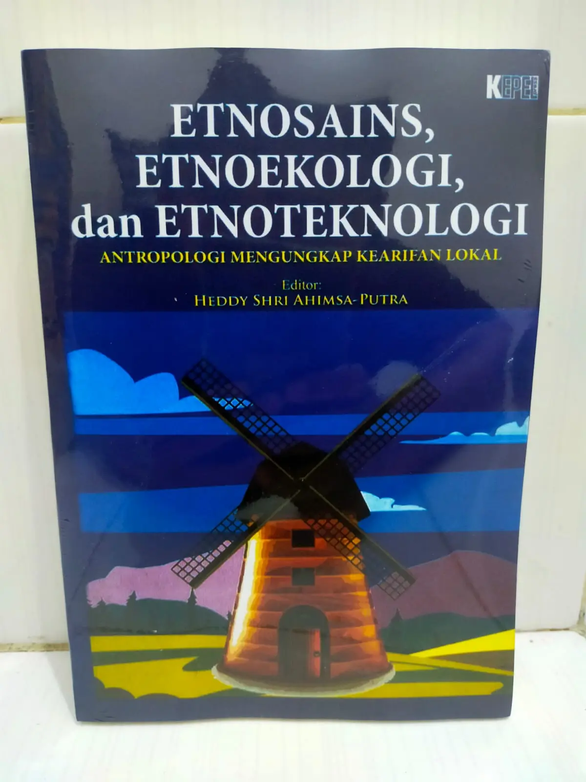 Etnosains, Etnoekologi dan Etnoteknologi - Antropologi Mengungkapkan Kearifan Lokal - Heddy Shri Ahimsa - NR