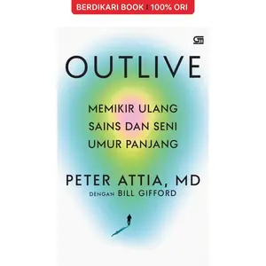 Buku Outlive: Memikir Ulang Sains dan Seni Umur Panjang - Gramedia