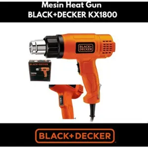 Mesin Pemanas Heat Gun Hot Gun KX1800 Black+Decker KX 1800 HeatGun