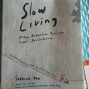 Buku Motivasi Psikologi Slow Living Hidup Bukanlah Pelarian tapi Perjalanan Self Improvement Pengembangan Diri Inspirasi
