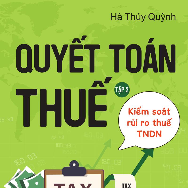 Quyết Toán Thuế Tập 2 Thuế TNDN - 93 Rủi Ro Kiểm Tra Thuế Cho Kế Toán, Chủ Doanh Nghiệp - Hà Thúy Quỳnh