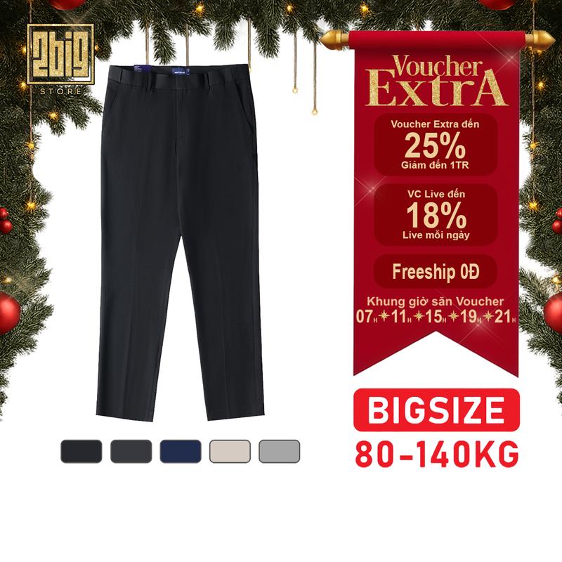  2BIG - BIGSIZE NAM 80-140KG QUẦN TÂY TĂNG CẠP IN LOGO ĐỨNG FORM DÀY DẶN 