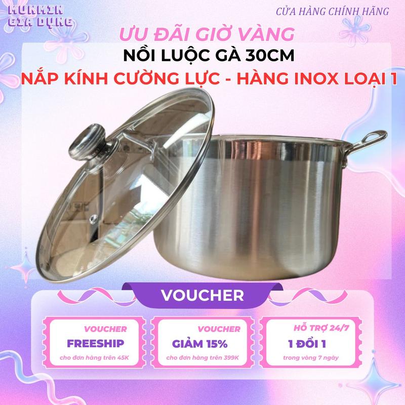 NỒI LUỘC GÀ 30CM SIZE ĐẠI ĐÁY DÀY - NẮP VUNG KÍNH CƯỜNG LỰC 3MM INOX 430 CAO CẤP CHỐNG OXY HÓA RỈ SẾT AN TOÀN CHO SỨC KHỎE 
