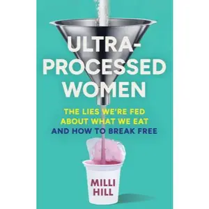 Edisi Bahasa Terbaru (A5) Ultra-Processed Women: The lies we’re fed about what we eat and how to break free
