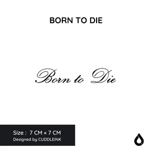 "Born To Die" CUDDLEINK Matte Ink Temporary Tattoo