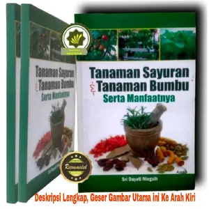 Buku TANAMAN SAYURAN dan BUMBU serta manfaatnya - Panduan Menanam SAYUR - SAYURAN Kebutuhan Rumah Tangga Petunjuk MENANAM SAYUR Budidaya Sayuran Berwirausaha Mandiri Cara Memanfaatkan Lahan Sempit Untuk Tanaman Hobi Menanam Sayur oleh Sri Dayati Ningsih
