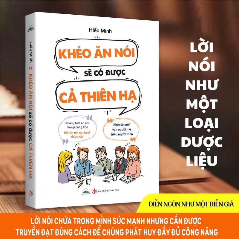 Sách - Khéo Ăn Nói Sẽ Có Được Cả Thiên Hạ - Tiên Phong Books