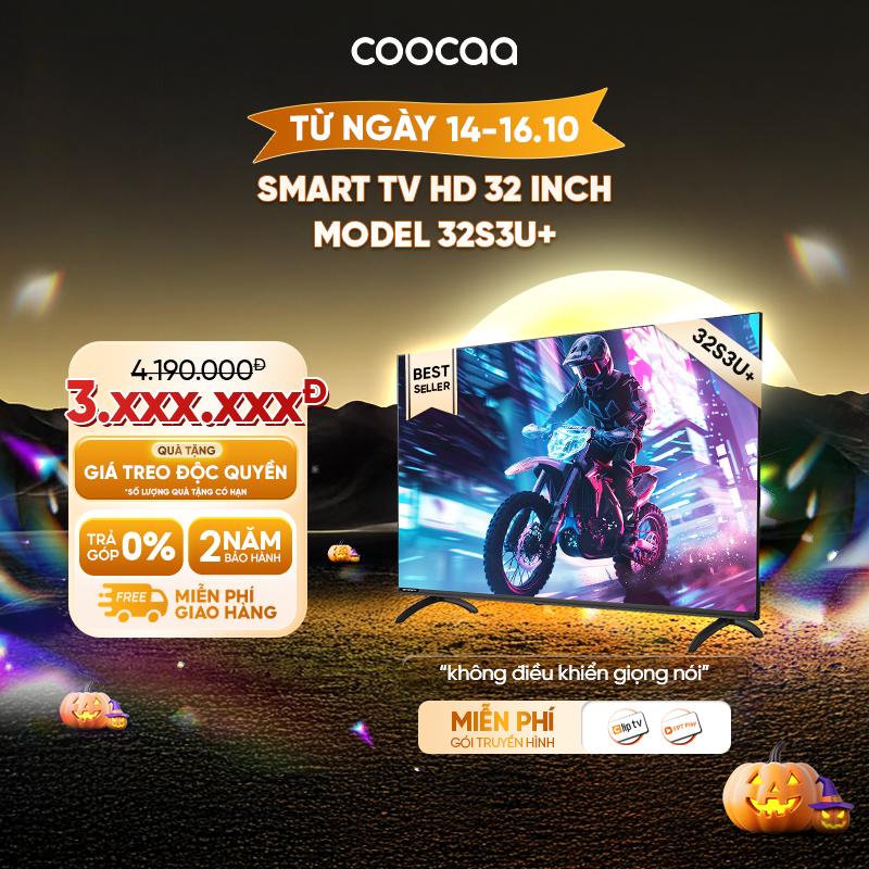 [Deal Sốc 14-15/10] Coocaa Smart Tivi HD  32 inch - Model 32S3U+ - RAM 512MB/ROM 4GB- 2 gói truyền hình 12 tháng cơ bản miễn phí + giá treo