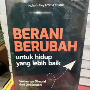 BUKU BERANI BERUBAH UNTUK HIDUP YANG LEBIH BAIK