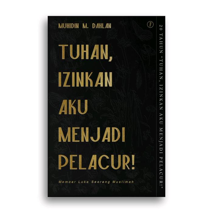 Gambar Buku Tuhan Izinkan Aku Menjadi Pelacur Memoar Luka Seorang Muslimah Muhidin M. Dahlan - -, - dari Literasi Kata Kota Yogyakarta Tokopedia