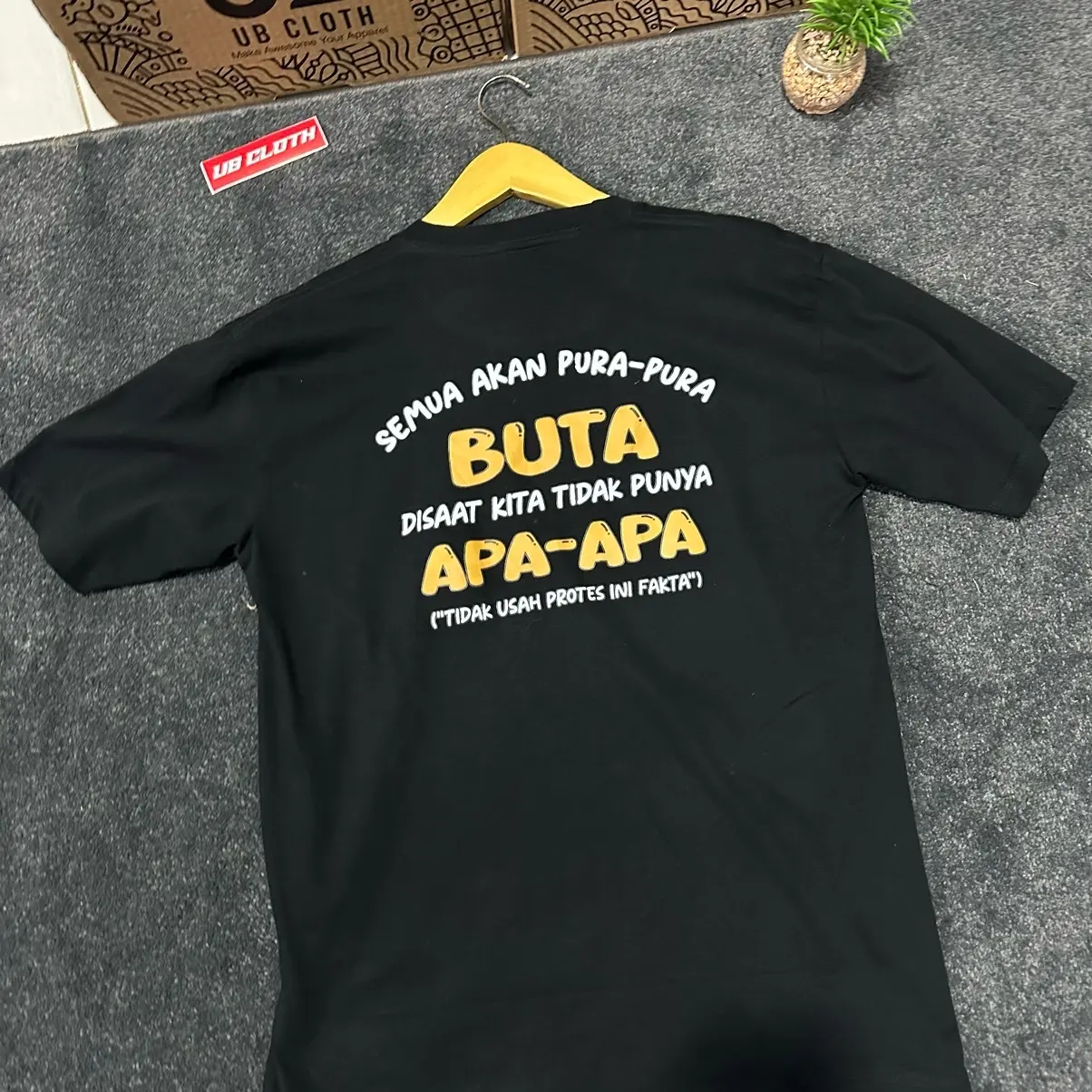 Kaos Semua Akan Pura-pura Buta Disaat Kita Tidak Punya Apa-apa Combed 24s