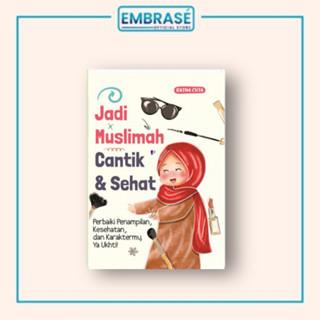 Gambar Buku JADI MUSLIMAH CANTIK & SEHAT: Perbaiki Penampilan, Kesehatan, dan Karaktermu, Ya Ukhti! - Embrase dari Embrase Shop Kab. Bantul Tokopedia
