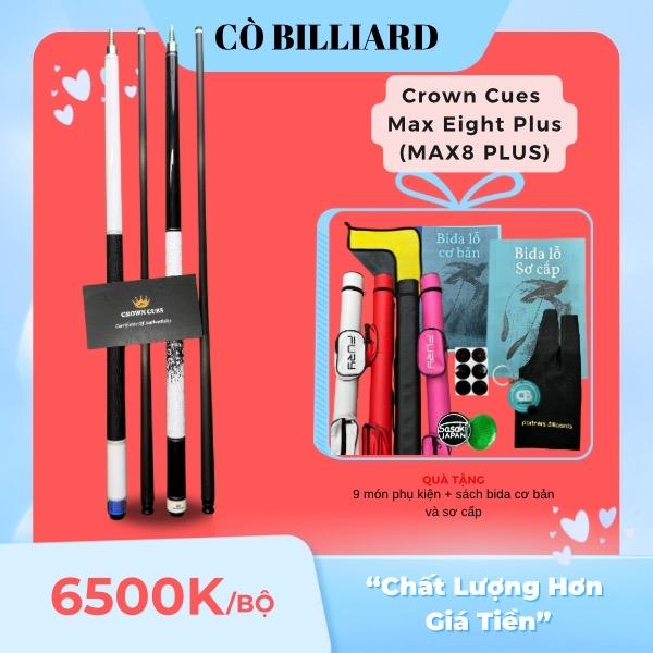 Cơ bida lỗ CROWN CUES MAX EIGHT PLUS (MAX8 PLUS) (độc quyền tại CÒ BILLIARD)(vô địch phân khúc carbon công nghệ tầm trung)